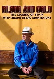 Blood and Gold: The Making of Spain with Simon Sebag Montefiore tv show poster