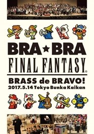 BRA★BRA FINAL FANTASY BRASS de BRAVO 2017 with Siena Wind Orchestra movie poster