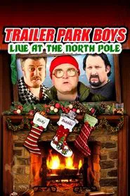 Poster do filme Trailer Park Boys: Live at the North Pole