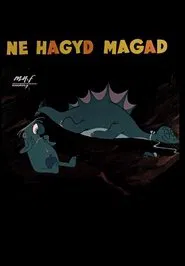 Ne hagyd magad emberke! movie poster