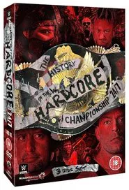 The History of The WWE Hardcore Championship movie poster