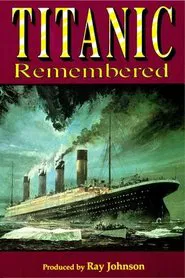 Titanic: Titanic Remembered movie poster