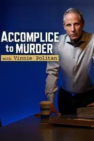 Accomplice To Murder with Vinnie Politan tv show poster