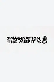Imagination & the Misfit Kid movie poster