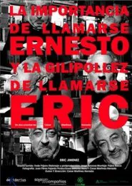 La importancia de llamarse Ernesto y la gilipollez de llamarse Eric movie poster