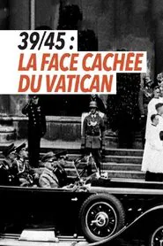 39-45 : la face cachée du Vatican movie poster