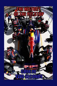 The History of the Pit Stop: Gone in Two Seconds movie poster