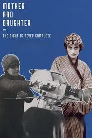 Mother and Daughter, or the Night Is Never Complete movie poster
