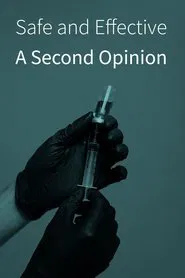 Safe and Effective: A Second Opinion movie poster