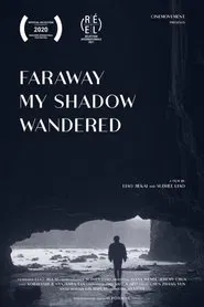 Faraway My Shadow Wandered movie poster