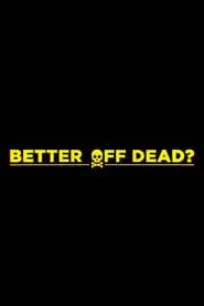 Better Off Dead? movie poster