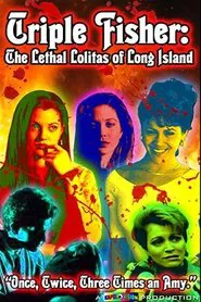 Triple Fisher: The Lethal Lolitas of Long Island movie poster