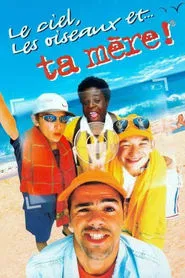 Poster do filme Le Ciel, les Oiseaux et... ta mère !
