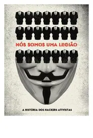 Poster do filme Nós Somos Uma Legião: A História dos Hackers Ativistas
