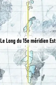 Le Long du 15e méridien Est tv show poster