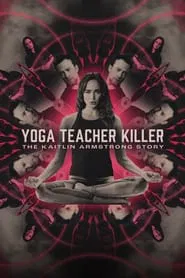Yoga Teacher Killer: The Kaitlin Armstrong Story movie poster