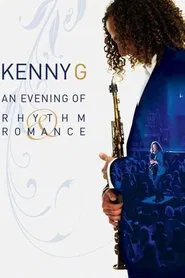 Kenny G: An Evening Of Rhythm & Romance movie poster