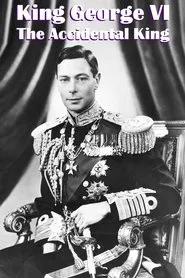King George VI: The Accidental King movie poster