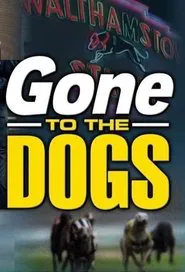 Gone to the Dogs tv show poster