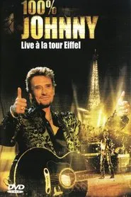 Johnny Hallyday : 100% Johnny Live à la Tour Eiffel movie poster