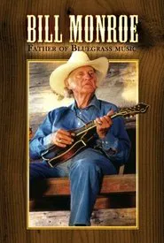 Bill Monroe: Father of Bluegrass Music movie poster