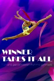 Winner Takes It All: Pain and Gain of Russian Rhythmic Gymnasts movie poster
