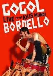 Gogol Bordello: Live from Axis Mundi movie poster
