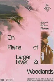 On Plains of Larger River & Woodlands movie poster