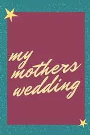 My Mother’s Wedding movie poster