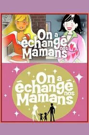 On a échangé nos mamans tv show poster