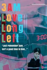 3AM Love Long Left movie poster