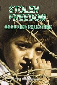 Stolen Freedom: Occupied Palestine movie poster