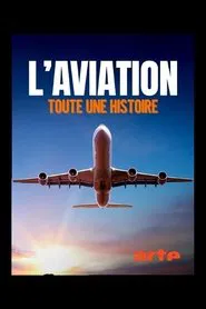 L'aviation, toute une histoire tv show poster