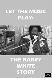 Let the Music Play: The Barry White Story movie poster