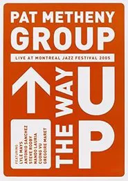 Pat Metheny Group - The Way Up (Live In Montreal) movie poster