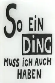 So Ein Ding Muss ich Auch Haben movie poster
