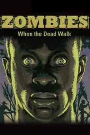 Zombies: When the Dead Walk movie poster