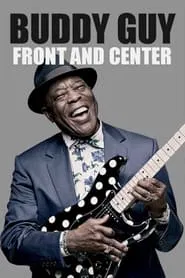 Buddy Guy - Front and Center 2013 movie poster