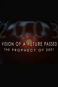 Vision Of A Future Passed: The Prophecy Of 2001 movie poster