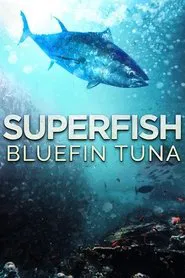 Superfish: Bluefin Tuna movie poster