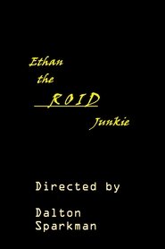 Ethan the Roid Junkie movie poster