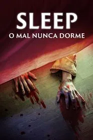 Poster do filme Sleep: O Mal Nunca Dorme