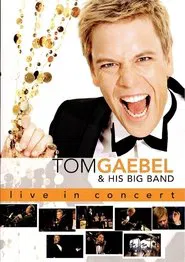 Tom Gaebel & His Big Band ‎– Live In Concert movie poster