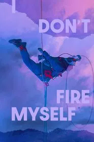 Poster do filme I Don't Fire Myself