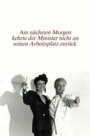 Am nächsten Morgen kehrte der Minister nicht an seinen Arbeitsplatz zurück movie poster