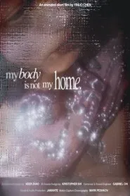 My Body Is Not My Home movie poster