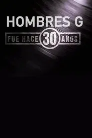 Hombres G: Fue Hace 30 años movie poster