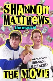 Shannon Matthews: The Musical... The Movie! movie poster