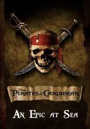 An Epic at Sea: The Making of 'Pirates of the Caribbean: The Curse of the Black Pearl' movie poster