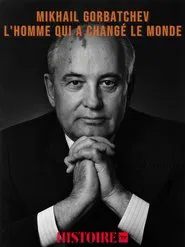 Mikhaïl Gorbatchev, l'homme qui a changé le monde movie poster